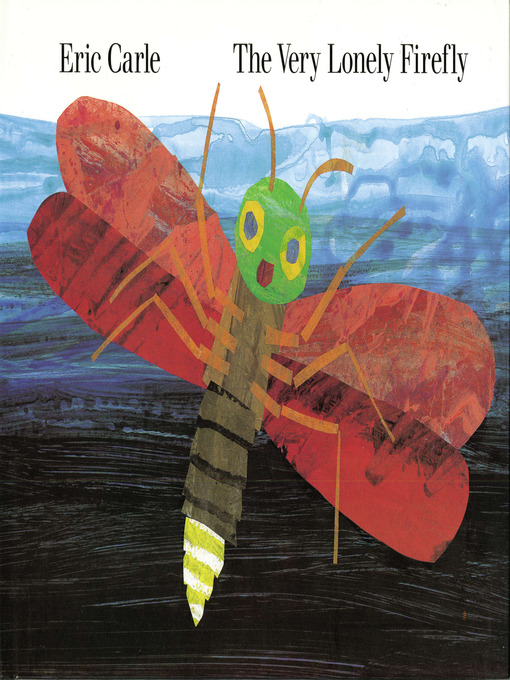 Title details for The Very Lonely Firefly by Eric Carle - Wait list